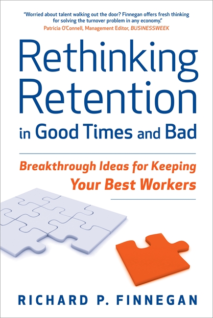 Rethinking Retention in Good Times and Bad: Breakthrough Ideas for Keeping Your Best Workers