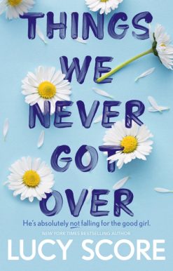 Things We Never Got Over: the must-read romantic comedy and TikTok bestseller!