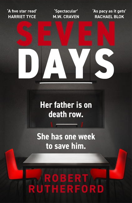 Seven Days: the instant Sunday Times bestseller: a gripping, high-octane crime thriller for 2024 - can Alice save her father from death row?