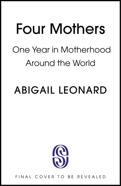 Four Mothers: One year in Motherhood Around the World