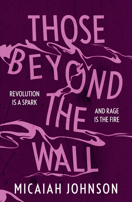 Those Beyond the Wall: The gripping new novel from the #1 Sunday Times bestselling author, shortlisted for the 2024 Ursula K. Le Guin Prize for Fiction