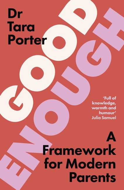 Good Enough: A Framework for Modern Parents