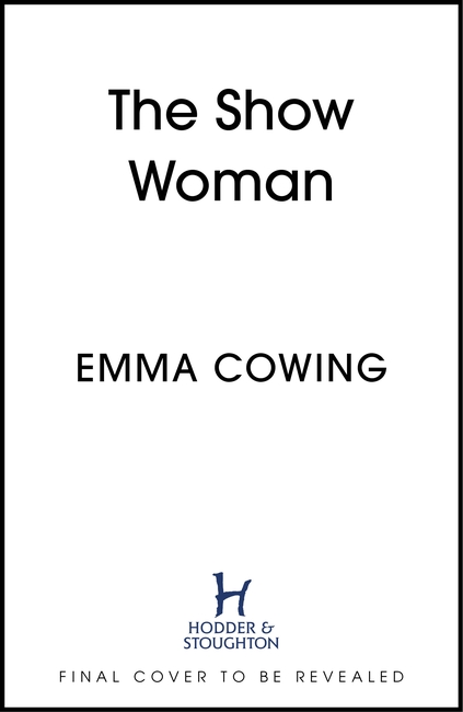 THE SHOW WOMAN: A beautifully evoked historical novel about the first all female circus act