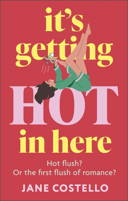 It’s Getting Hot in Here: a laugh-out-loud love story for the Menopausing audience