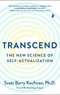 Transcend: The New Science of Self-Actualization and How It Can Transform Your Life