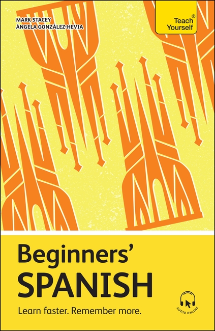 Beginners’ Spanish: Learn faster. Remember more.
