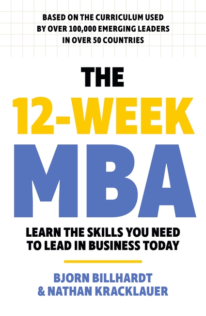 The 12 Week MBA: Learn The Skills You Need to Lead in Business Today