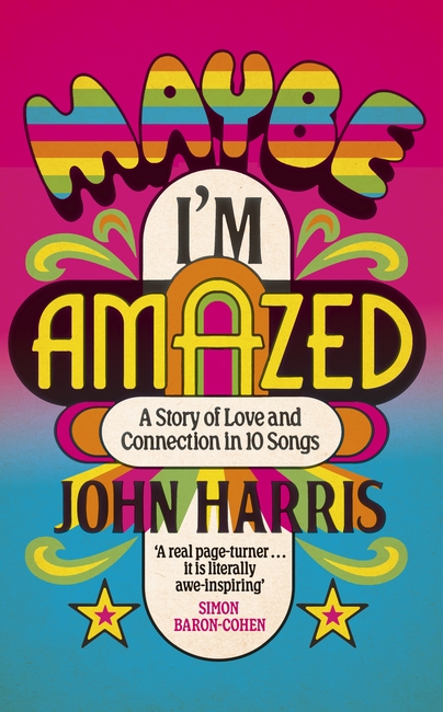 Maybe I'm Amazed: A Story of Love and Connection in Ten Songs