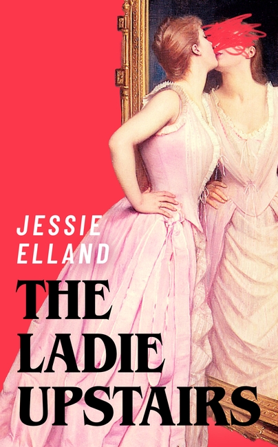 The Ladie Upstairs: A dark and twisted tale of ambition and desire