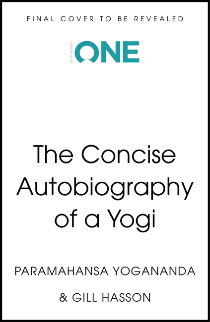 The Concise Autobiography of a Yogi