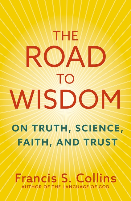 The Road to Wisdom: On Truth, Science, Faith and Trust