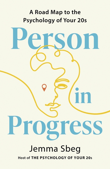 Person in Progress: A Roadmap to the Psychology of Your 20s