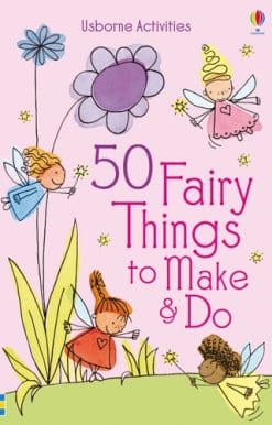 50 Fairy things to make and do