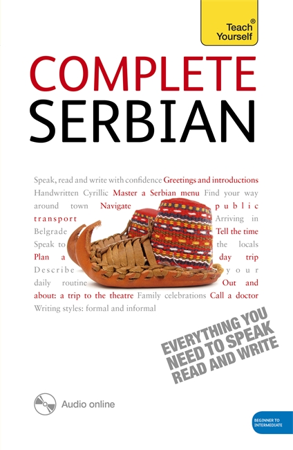 Complete Serbian Beginner to Intermediate Book and Audio Course: Learn to read, write, speak and understand a new language with Teach Yourself