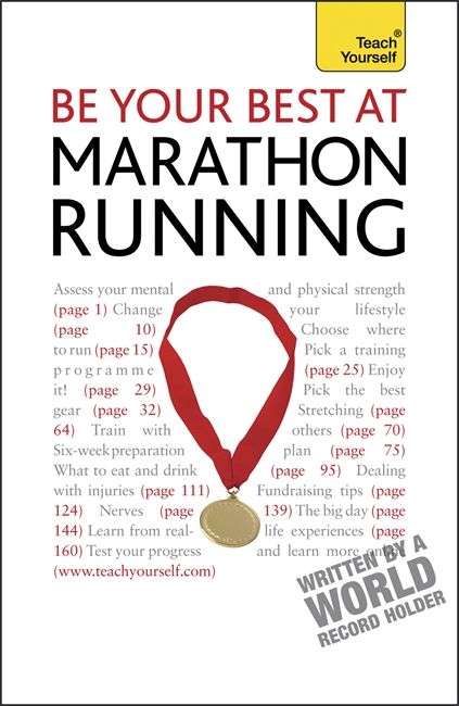 Be Your Best At Marathon Running: The authoritative guide to entering a marathon, from training plans and nutritional guidance to running for charity
