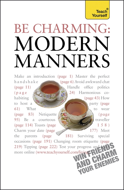 Be Charming: Modern Manners: How to win friends and charm your enemies: an introduction to modern etiquette