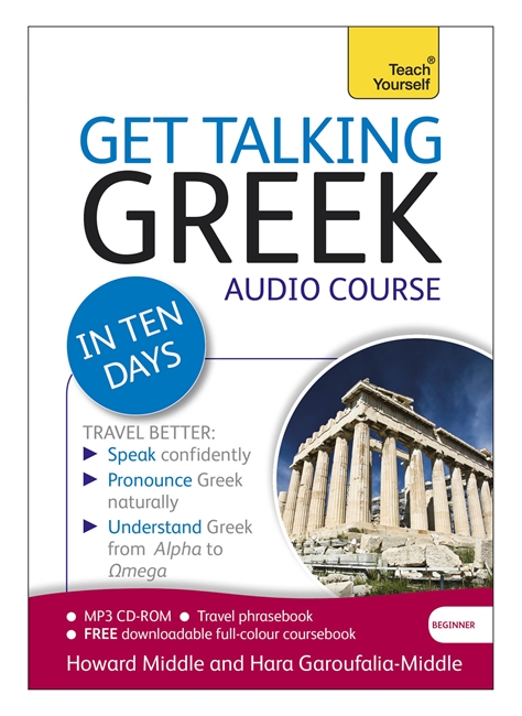 Get Talking Greek in Ten Days Beginner Audio Course: (Audio pack) The essential introduction to speaking and understanding