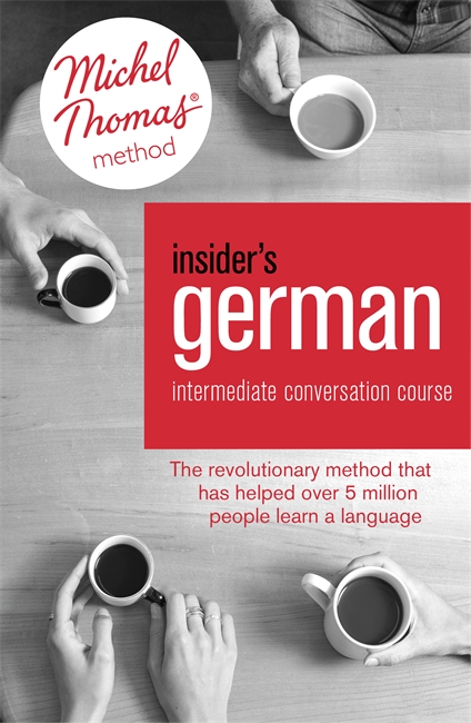 Insider's German Intermediate Conversation Course (Learn German with the Michel Thomas Method): Book, Audio and Interactive Practice