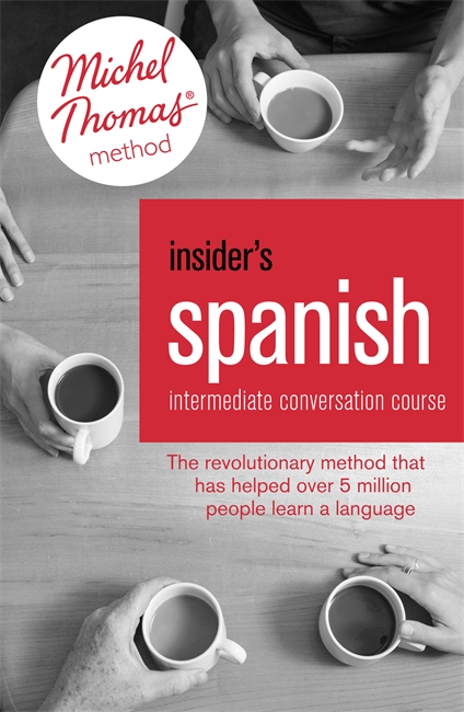 Insider's Spanish: Intermediate Conversation Course (Learn Spanish with the Michel Thomas Method): Book, Audio and Interactive Practice