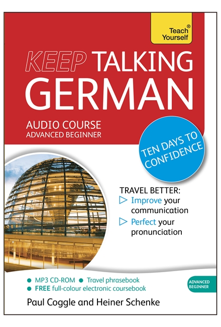 Keep Talking German Audio Course - Ten Days to Confidence: (Audio pack) Advanced beginner's guide to speaking and understanding with confidence