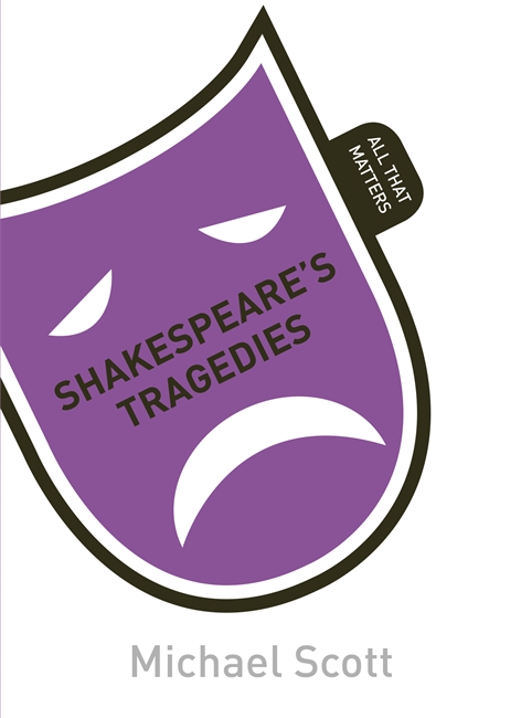 Shakespeare's Tragedies: All That Matters
