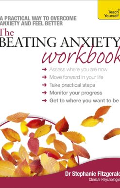 The Beating Anxiety Workbook: Teach Yourself