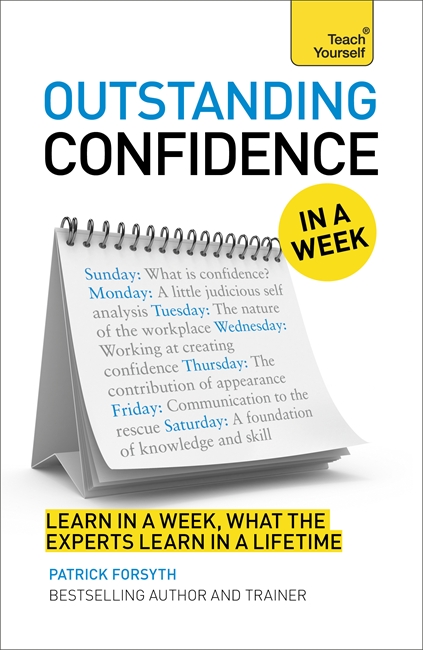 Outstanding Confidence In A Week: How To Develop Confidence And Achieve Your Goals In Seven Simple Steps