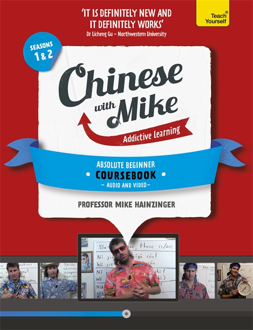 Learn Chinese with Mike Absolute Beginner Coursebook Seasons 1 & 2: Book, video and audio support