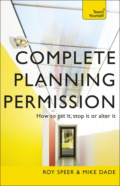 Complete Planning Permission: How to get it, stop it or alter it