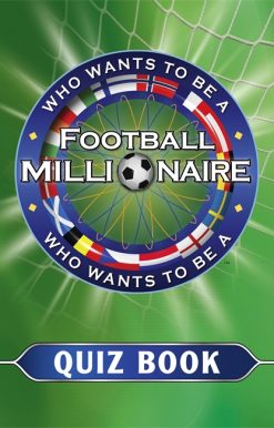 Who Wants to be a Football Millionaire: The Quiz Book