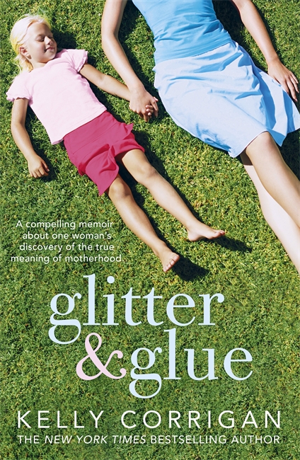 Glitter and Glue: A compelling memoir about one woman's discovery of the true meaning of motherhood