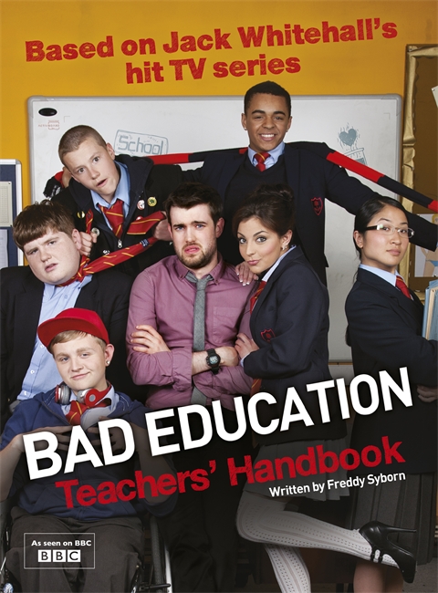Bad Education: Based on Jack Whitehall's hit TV series