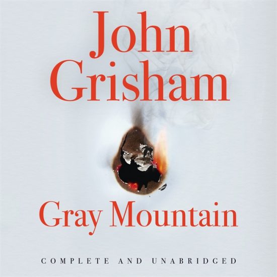 Gray Mountain: A Bestselling Thrilling, Fast-Paced Suspense Story