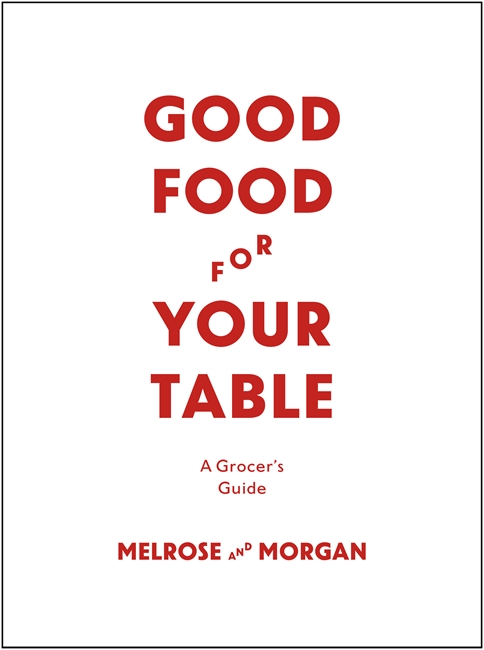 Good Food For Your Table: A Grocer's Guide