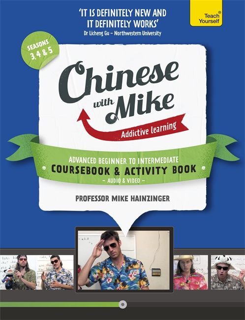 Learn Chinese with Mike Advanced Beginner to Intermediate Coursebook and Activity Book Pack Seasons 3, 4 & 5: Books, video and audio support