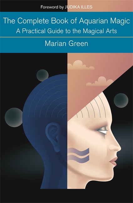The Complete Book of Aquarian Magic: A Practical Guide to the Magical Arts: Preparing to practise the Magical Arts