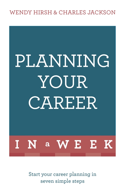 Planning Your Career In A Week: Start Your Career Planning In Seven Simple Steps
