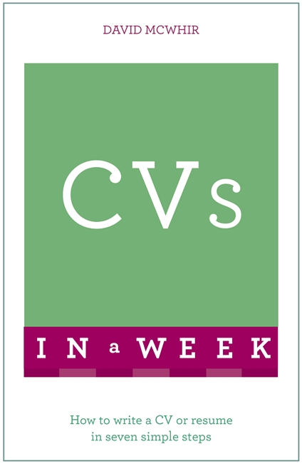 CVs In A Week: How To Write A CV Or Résumé In Seven Simple Steps