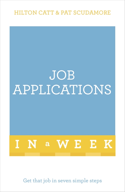 Job Applications In A Week: Get That Job In Seven Simple Steps