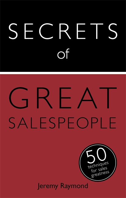 Secrets of Great Salespeople: 50 Ways to Sell Business-To-Business