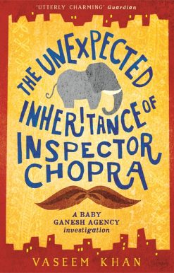 The Unexpected Inheritance of Inspector Chopra: Baby Ganesh Agency Book 1