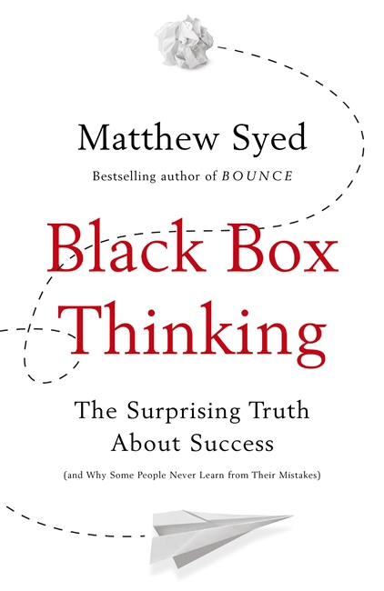 Black Box Thinking: The Surprising Truth About Success