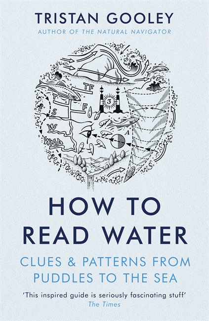 How To Read Water: Clues & Patterns from Puddles to the Sea