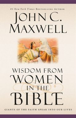 Wisdom from Women in the Bible: Giants of the Faith Speak into Our Lives