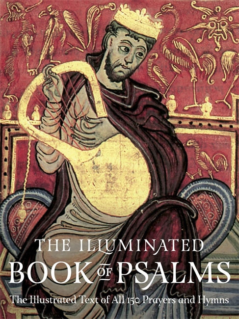 The Illuminated Book of Psalms: The Illustrated Text of all 150 Hymns and Prayers
