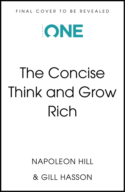 The Concise Think and Grow Rich