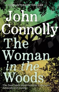 The Woman in the Woods: Private Investigator Charlie Parker hunts evil in the sixteenth book in the globally bestselling series