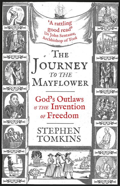 The Journey to the Mayflower: God's Outlaws and the Invention of Freedom
