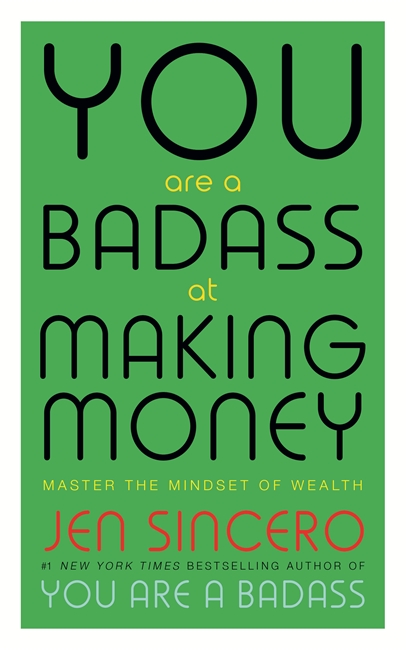 You Are a Badass at Making Money: Master the Mindset of Wealth: Learn how to save your money with one of the world's most exciting self help authors