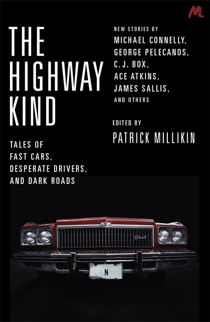 The Highway Kind: Tales of Fast Cars, Desperate Drivers and Dark Roads: Original Stories by Michael Connelly, George Pelecanos, C. J. Box, Diana Gabaldon, Ace Atkins & Others